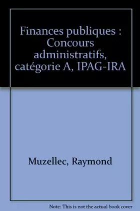 Couverture du produit · Finances Publiques - Concours Administratifs, Catégorie A, Ipag-Ira