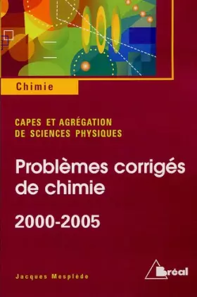 Couverture du produit · CAPES externe 2000-2005 Agrégatioin de physique 2000-2005 : Problèmes de chimie avec solutions et annexes