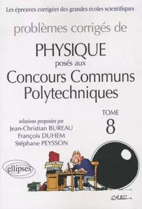 Couverture du produit · Problèmes corrigés de physique posés aux Concours Communs Polytechniques (CCP) : Tome 8