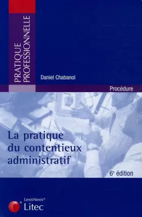 Couverture du produit · La pratique du contentieux administratif (ancienne édition)