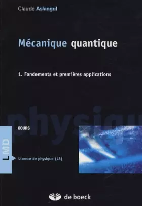 Couverture du produit · Mécanique quantique : Tome 1, Fondements et premières applications