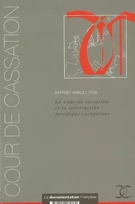 Couverture du produit · La cour de cassation et la construction juridique européenne : Rapport annuel 2006