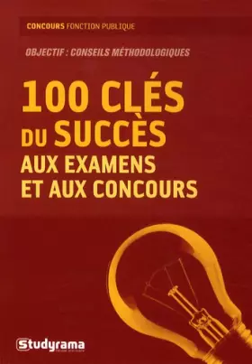 Couverture du produit · 100 Cles du Succes aux Examens et aux Concours