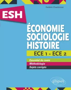 Couverture du produit · Économie, Sociologie, Histoire (ESH). ECE 1 et ECE 2. Tout en un