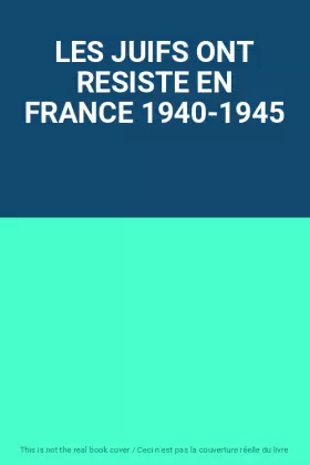 Couverture du produit · LES JUIFS ONT RESISTE EN FRANCE 1940-1945