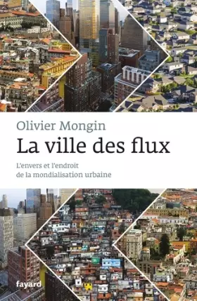 Couverture du produit · La Ville des flux: L'envers et l'endroit de la mondialisation urbaine