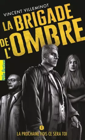 Couverture du produit · La Brigade de l’ombre. 1 : La prochaine fois ce sera toi