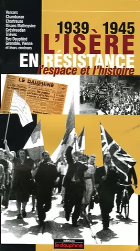 Couverture du produit · L'Isère en résistance 1939-1945 : L'espace et l'histoire