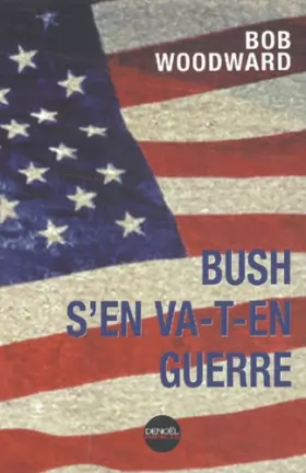 Couverture du produit · Bush s'en va-t-en guerre