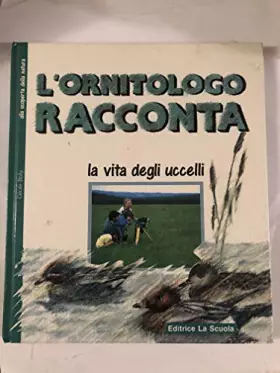 Couverture du produit · Ornitologo Racconta. La Vita Degli