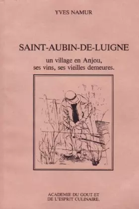 Couverture du produit · SAINT-AUBIN-DE-LUIGNE un village en Anjou, ses vins, ses vieilles demeures.