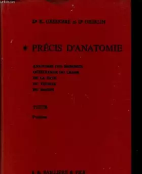 Couverture du produit · Précis d'Anatomie. TOME I : Anatomie des membres, Ostéologie du crâne, de la face, du thorax et du bassin.