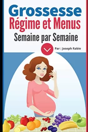 Couverture du produit · Grossesse : Régime et Menus semaine par semaine: Pour femme enceinte
