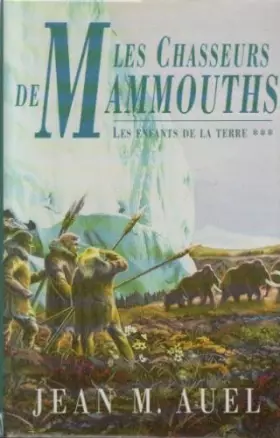 Couverture du produit · Les chasseurs de Mammouths Les enfants de la terre ***