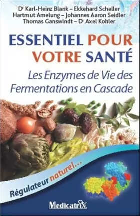Couverture du produit · Essentiel pour votre santé : Les Enzymes de Vie des Fermentations en Cascade. Régulateur naturel…