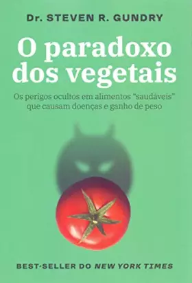 Couverture du produit · O paradoxo dos vegetais: Os perigos ocultos em alimentos “saudáveis” que causam doenças e ganho de peso