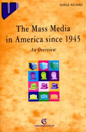Couverture du produit · THE MASS MEDIA IN AMERICA SINCE 1945. An Overview
