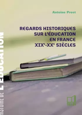 Couverture du produit · Regards historiques sur l'éducation en France : XIXe-XXe siècles