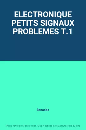Couverture du produit · ELECTRONIQUE PETITS SIGNAUX PROBLEMES T.1