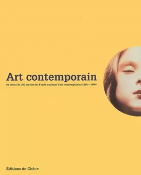 Couverture du produit · Art contemporain : Un choix de 200 oeuvres du Fonds National d'Art Contemporain, 1985-1999