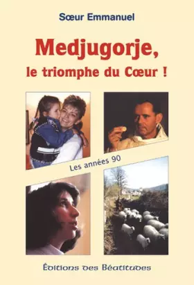 Couverture du produit · Medjugorje, les années 90. Les Triomphes du coeur !