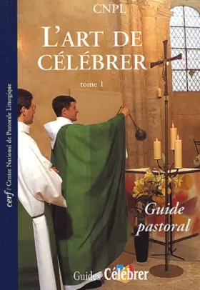 Couverture du produit · L'art de célébrer, tome 1 : Guide pastoral