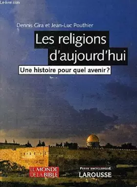 Couverture du produit · LES RELIGIONS D'AUJOURD'HUI, UNE HISTOIRE POUR QUEL AVENIR ?