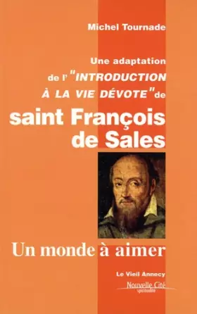 Couverture du produit · Un monde à aimer: Une adaptation de l'Introduction à la vie dévote de saint François de Sales