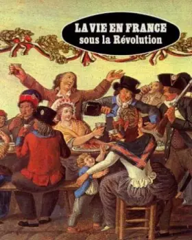 Couverture du produit · La vie en France sous la Révolution