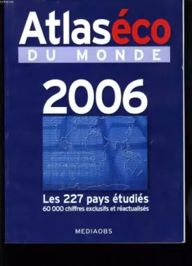 Couverture du produit · ATLAS ECO DU MONDE 2006 - LES 227 PAYS ETUDIES - 60 000 CHIFFRES EXCLUSIFS ET REACTUALISES