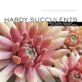 Couverture du produit · Hardy Succulents: Tough Plants for Every Climate