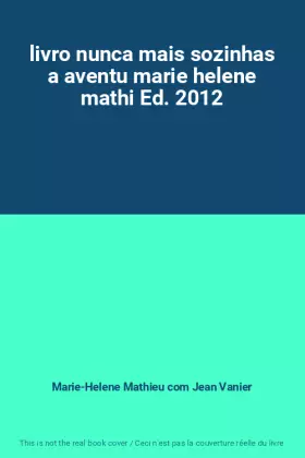 Couverture du produit · livro nunca mais sozinhas a aventu marie helene mathi Ed. 2012