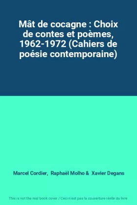 Couverture du produit · Mât de cocagne : Choix de contes et poèmes, 1962-1972 (Cahiers de poésie contemporaine)