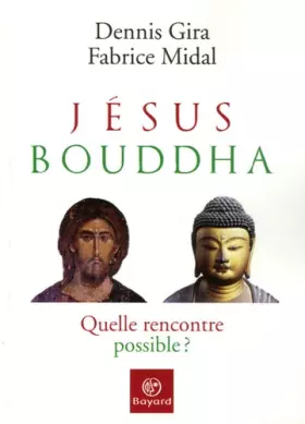 Couverture du produit · Jésus, Bouddha : Quelle rencontre possible ?
