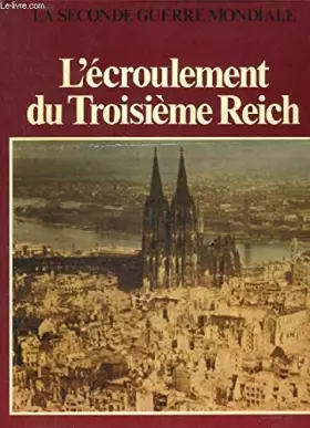 Couverture du produit · L'ECROULEMENT DU TROISIEME REICH - COLLECTION LA SECONDE GUERRE MONDIALE.