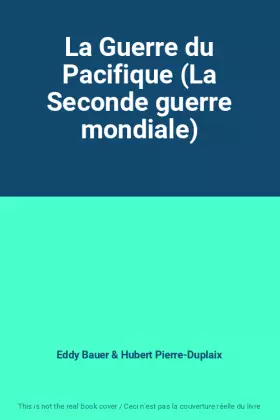 Couverture du produit · La Guerre du Pacifique (La Seconde guerre mondiale)
