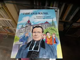 Couverture du produit · L'Abbé Louis Roussel. Fondateur de l'oeuvre " Les orphelins apprentis d'Auteuil"