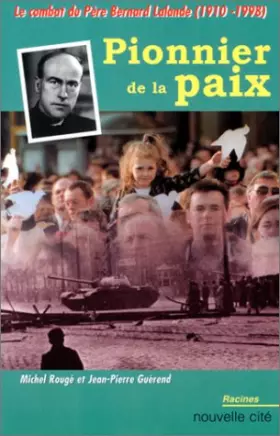 Couverture du produit · Pionner de la paix : Le Combat du Père Bernard Lalande, 1910-1998