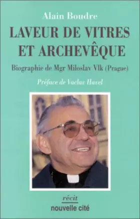 Couverture du produit · Laveur de vitres et archevêque : Biographie de Mgr Miloslav Vlk (Prague)