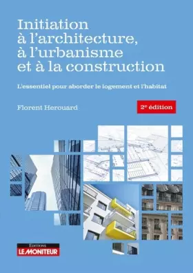 Couverture du produit · Initiation à l'architecture, à l'urbanisme et à la construction: L'essentiel pour aborder le logement et l'habitat