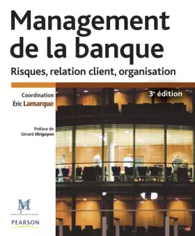 Couverture du produit · Management de la banque 3e édition : Risques, relation client, organisation