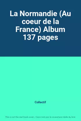 Couverture du produit · La Normandie (Au coeur de la France) Album 137 pages