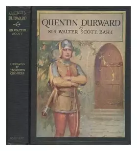 Couverture du produit · Quentin Durward, by Sir Walter Scott ... Illustrated by C. Bosseron Chambers
