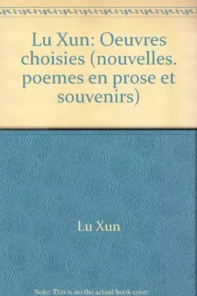 Couverture du produit · Lu Xun: Oeuvres choisies (nouvelles, poemes en prose et souvenirs)