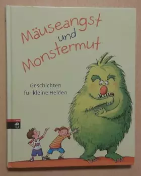 Couverture du produit · Mäuseangst und Monstermut: Geschichten für kleine Helden