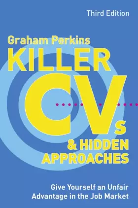 Couverture du produit · Killer Cvs & Hidden Approaches: Give Yourself an Unfair Advantage in the Job Market