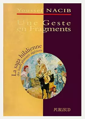Couverture du produit · Une geste en fragments : Contribution à l'étude de la légende hilalienne des Hauts-Plateaux algériens