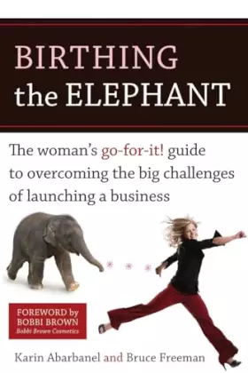 Couverture du produit · Birthing the Elephant: The Woman's Go-For-It! Guide to Overcoming the Big Challenges of Launching a Business