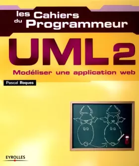 Couverture du produit · Les Cahiers du Programmeur UML : Modéliser une application Web