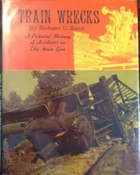 Couverture du produit · Train Wrecks: A Pictorial History of Accidents on the Main Line